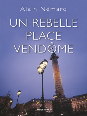 cover image of Un rebelle place Vendôme